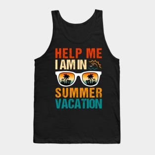 Help Me I Am In Summer Vacation Tank Top